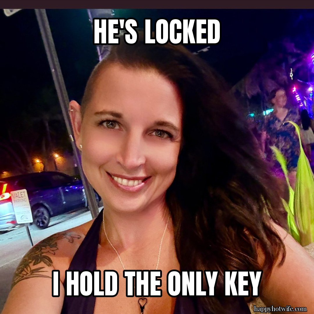 Cuckold meme: "He's locked" "I hold the only key". Happy Hotwife on a night out wearing her key necklace.