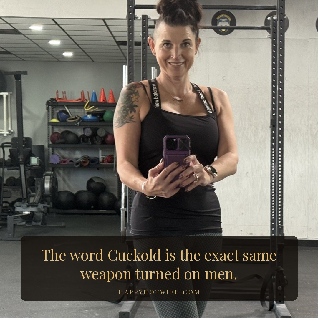 "The word Cuckold is the exact same weapon turned on men." Quote from Becoming Happy Hotwife, Chapter 10. Happy Hotwife taking a gym mirror selfie.
