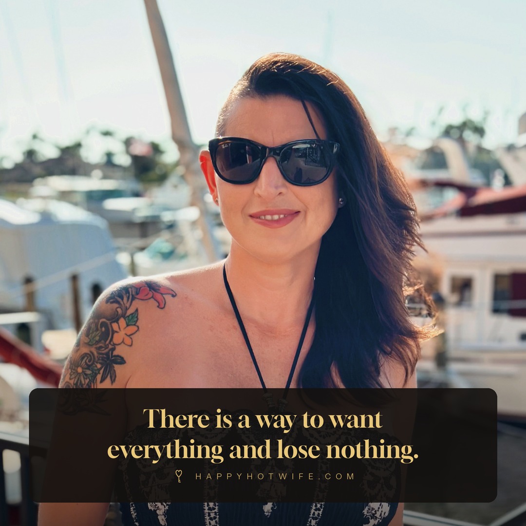 "There is a way to want everything and lose nothing." Quote from Becoming Happy Hotwife. Happy Hotwife at a marina in an embroidered top and sunglasses.